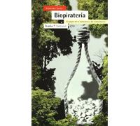 Biopiratería: El saqueo de la naturaleza y del conocimiento (Antrazyt)