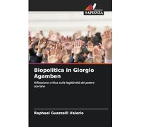 Biopolitica in Giorgio Agamben: Riflessione critica sulla legittimità del potere sovrano