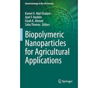 Biopolymeric Nanoparticles for Agricultural Applications (Nanotechnology in the Life Sciences)
