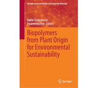 Biopolymers from Plant Origin for Environmental Sustainability (Springer Series on Polymer and Composite Materials)