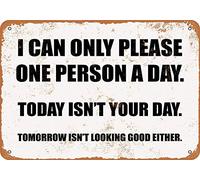 Biopracess - Letrero de metal con texto en inglés "I Can Only Please One Person A Day. Today Isn'T Your Day" (20.3 x 30.5 cm)