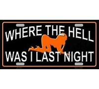 Biopracess - Placa de matrícula de metal con texto en inglés "Where The Hell Was I Last Night", 15,2 x 30,5 cm