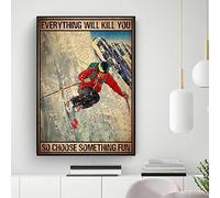 Bioprocess Cartel de metal con texto en inglés "Man Skiing, Everything Will Kill You, So Choose Something Fun, Ski Lover Gift, Ski Wall Art For Skier, Gift For Skiing Lover Wall Decor Poster Metal