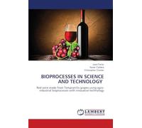 BIOPROCESSES IN SCIENCE AND TECHNOLOGY: Red wine made from Tempranillo grapes using agro-industrial bioprocesses with innovative technology