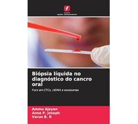 Biópsia líquida no diagnóstico do cancro oral: Foco em CTCs, ctDNA e exossomas