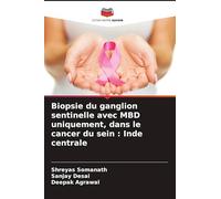 Biopsie du ganglion sentinelle avec MBD uniquement, dans le cancer du sein : Inde centrale