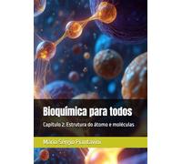 Bioquímica para todos: Capítulo 2: Estrutura do átomo e moléculas