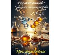 Bioquímica para todos: Carboidratos: um guia para estudos (resumo, guia de estudo, questionário e mapas mentais)
