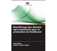 Bioraffinage des déchets agro-industriels pour la production de bioéthanol