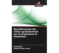 Bioraffinazione dei rifiuti agroindustriali per la produzione di bioetanolo