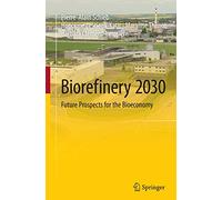 Biorefinery 2030: Future Prospects for the Bioeconomy