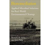 Bioremediation: Applied Microbial Solutions for Real-World Environmental Cleanup