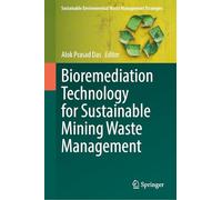 Bioremediation Technology for Sustainable Mining Waste Management (Sustainable Environmental Waste Management Strategies)
