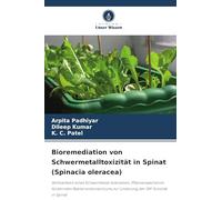 Bioremediation von Schwermetalltoxizität in Spinat (Spinacia oleracea): Wirksamkeit eines Schwermetall-toleranten, Pflanzenwachstum fördernden ... zur Linderung der SM-Toxizität in Spinat