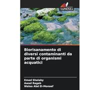 Biorisanamento di diversi contaminanti da parte di organismi acquatici
