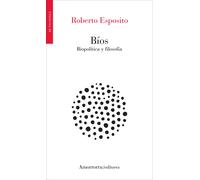 Bíos: biopolítica y filosofía (Nueva edición) | Roberto Esposito