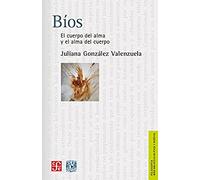 Bíos/ Bios: El Cuerpo Del Alma Y El Alma Del Cuerpo/ the Body of the Soul and the Soul of the Body