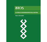 Bios. La forza di rigenerazione della natura