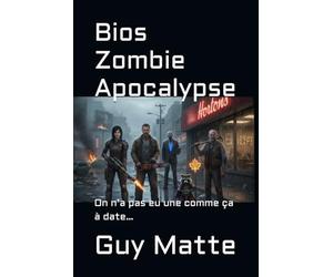 Bios Zombie Apocalypse: On n’a pas eu une comme ça à date…