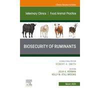 Biosecurity of Ruminants, An Issue of Veterinary Clinics of North America: Food Animal Practice: Volume 41-1 (The Clinics: Veterinary Medicine, Volume 41-1)