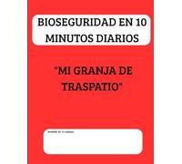 BIOSEGURIDAD EN 10 MINUTOS DIARIOS: "MI GRANJA DE TRASPATIO"