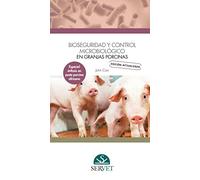 Bioseguridad y control microbiológico en granjas porcinas. Edición actualizada: especial énfasis en peste porcina africana