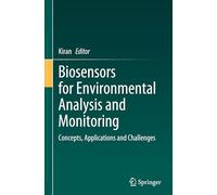 Biosensors for Environmental Analysis and Monitoring: Concepts, Applications and Challenges