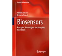 Biosensors: Principles, Technologies, and Emerging Innovations (Series in BioEngineering)