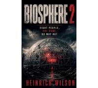 Biosphere 2: Eight People, One Dome, No Way Out