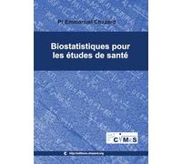 Biostatistiques pour les études de santé: Comprendre les biostatistiques pour le 1er et le 2ème cycle des études de santé (médecine, odontologie, ... kinésithérapie, soins infirmiers, etc.).