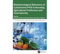 Biotechnological Relevance of Cytochrome P450 in Boosting Agricultural Production and Food Security (Current Developments in Agricultural Biotechnology and Food Security)
