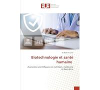 Biotechnologie et santé humaine: Avancées scientifiques en nutrition, médecine et bien-être