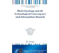 Biotechnology and AI: Technological Convergence and Information Hazards (NATO Science for Peace and Security Series A: Chemistry and Biology)