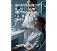 BIOTECHNOLOGY IN 2050: GENE EDITING & THE PATHOGENS OF THE FUTURE