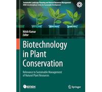 Biotechnology in Plant Conservation: Relevance to Sustainable Management of Natural Plant Resources (Sustainable Landscape Planning and Natural Resources Management)