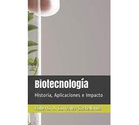 Biotecnología: Historia, Aplicaciones e Impacto
