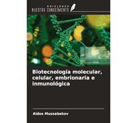 Biotecnología molecular, celular, embrionaria e inmunológica