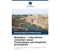 Biotektur - Interaktion zwischen neuer Technologie und biophiler Architektur: Auf dem Weg zu einer neuen Ära der zeitgenössischen Architektur