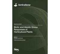 Biotic and Abiotic Stress Responses of Horticultural Plants