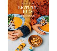 Biotiful Kids: Recetas deliciosas, sencillas y saludables para toda la familia (Cocina saludable)