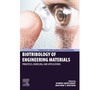 Biotribology of Engineering Materials: Principles, Modeling, and Applications (Elsevier Series on Tribology and Surface Engineering)