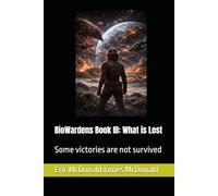 BioWardens Book III: What is lost: Some victories are not survived