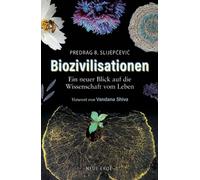 Biozivilisationen: Ein neuer Blick auf die Wissenschaft vom Leben
