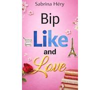 Bip, like and Love (Premium): L'amour en libre service, tome 1