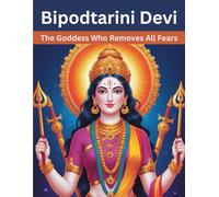 Bipodtarini Devi: The Goddess Who Removes All Fears