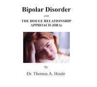 Bipolar Disorder and The Houle Relationship Approach (HRA)