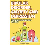 BIPOLAR DISORDER, ANXIETY AND DEPRESSION: HOW THE KETOGENIC DIET CAN HELP