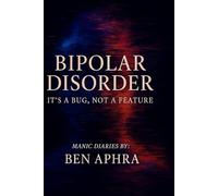 Bipolar Disorder. It's a Bug, Not a Feature - Manic Diaries