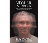 Bipolar In Order: Looking at Depression, Mania, Hallucination, and Delusion From The Other Side