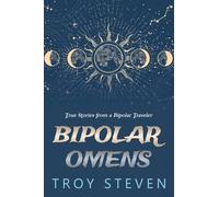 Bipolar Omens: True Stories from a Bipolar Traveler (The Breaking Bipolar Series)